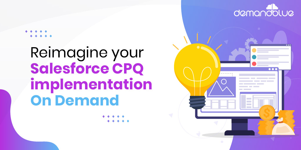 DemandBlue's On-Demand Salesforce CPQ Implementation